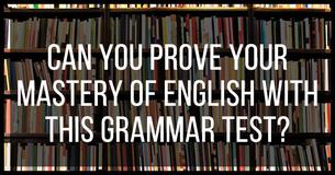 Can You Prove Your Mastery Of English With This Grammar Test?
