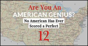 No American Has Ever Scored A 12 On This Quiz Without Cheating