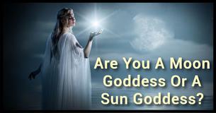 Are You A Moon Goddess Or A Sun Goddess?