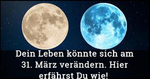 Die zwei Vollmonde im März werden Dein Leben verändern und hier findest Du den Grund dafür
