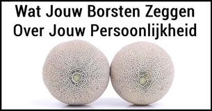 Wat Jouw Borsten Zeggen Over Jouw Persoonlijkheid