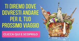 Ti diremo dove dovresti andare per il tuo prossimo viaggio