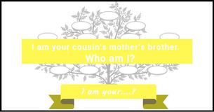 Family Tree Riddle 6: I Am Your .?