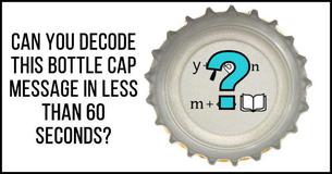 Can You Decode This Bottle Cap Message In Less Than 60 Seconds?