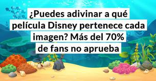 ¿Puedes adivinar a qué película Disney pertenece cada imagen? Más del 70% de fans no aprueba