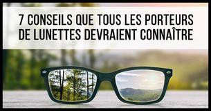 7 astuces pour les personnes portant des lunettes