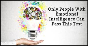 Only People With Emotional Intelligence Can Pass This Test