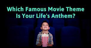 Which Famous Movie Theme Is Your Life's Anthem?