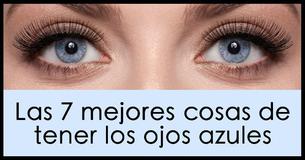 Las 7 mejores cosas de tener los ojos azules