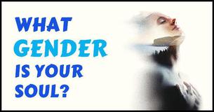 What Gender Is Your Soul?