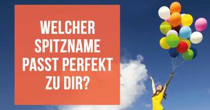 Welcher Spitzname passt perfekt zu Dir?