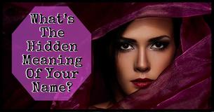 What’s The Hidden Meaning Of Your Name?