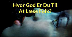 Hvor God Er Du Til At Læse Folk?