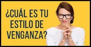 ¿Cuál es tu estilo de venganza?