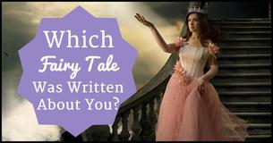 Which Fairy Tale Was Actually Written About You?