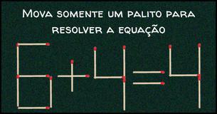 Mova somente um palito para resolver a equação