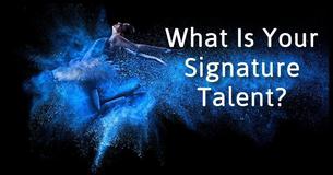 What Is Your Signature Talent?