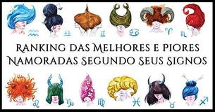 Quem São as Melhores e as Piores Namoradas Baseado no Signo do Zodíaco?