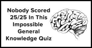 Research: Nobody Scored 25/25 In This Impossible General Knowledge Quiz