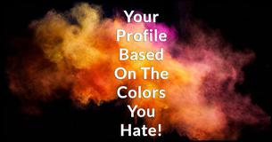 Can We Decipher Your Psychological Profile Based On The Colors You Hate?
