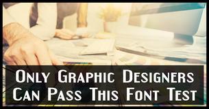 Only Graphic Designers Can Pass This Font Test