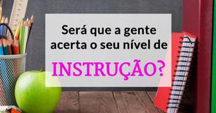 Será que a gente adivinha o seu nível de instrução?