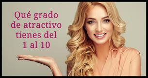 Qué grado de atractivo tienes del 1 al 10