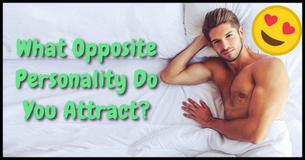 What Opposite Personality Do You Attract?