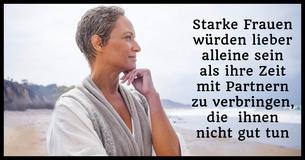 Starke Frauen würden lieber alleine sein als ihre Zeit mit Partnern zu verbringen, die  ihnen nicht gut tun
