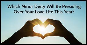 Which Minor Deity Will Be Presiding Over Your Love Life This Year?