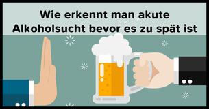 Wie erkennt man eine akute Alkoholsucht bevor es zu spät ist