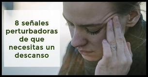 ¿Necesitas un descanso? 8 señales de que estás exhausta mental y emocionalmente