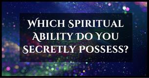 Which Spiritual Ability Do You Secretly Possess?