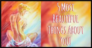 What Are The 5 Things That Are Most Beautiful About You?