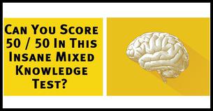 Nobody Can Score At Least 40/50 In This Insane Mixed Knowledge Test