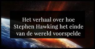 Stephen Hawking voorspelde het einde van de wereld voordat hij overleed en we moeten hierop bedacht zijn