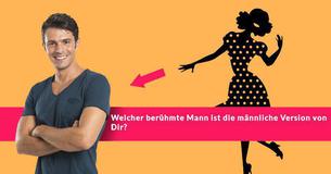 Welcher berühmte Mann ist die männliche Version von Dir?