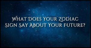 What Does Your Zodiac Sign Say About Your Future?