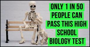 Only 1 In 50 People Can Pass This High School Biology Test