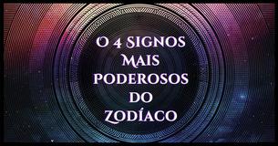 Quais são os Signos Mais Poderosos do Zodíaco?