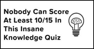 Few Score Minimum Of 10/15 On Complex Test Of Knowledge