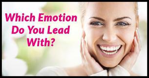Which Emotion Do You Lead With?