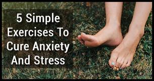 These 5 Easy Exercises Will Diminish Your Anxiety And Stress