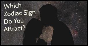 Which Zodiac Sign Do You Attract?
