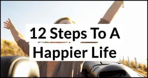 How to Choose Happiness: 12 Steps