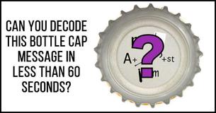Can You Decode This Bottle Cap Message In Less Than 60 Seconds?