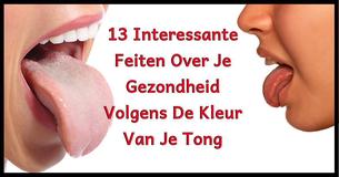 13 Interessante Feiten Over Je Gezondheid Volgens De Kleur Van Je Tong