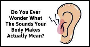 12 Weird Bodily Sounds And What Your Body Is Trying To Tell You
