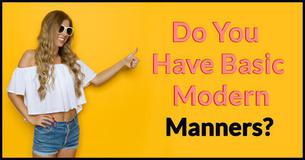 Do You Have Basic Modern Manners?