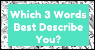 Which 3 Words Best Describe You Based On Which Images You Pick?